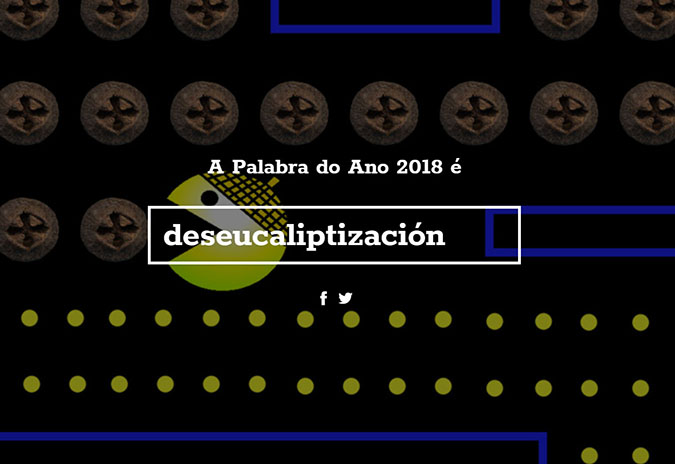 “Deseucaliptización”, elixida Palabra do Ano 2018
