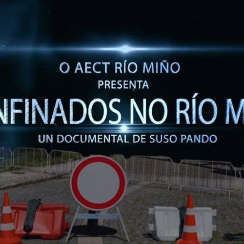 AECT Rio Minho lança documentário ‘Confinados no rio Minho’