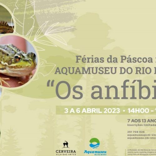 Vida dos anfíbios é tema para Férias da Páscoa no Aquamuseu do rio Minho